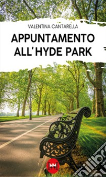 Appuntamento all'Hyde Park libro di Cantarella Valentina