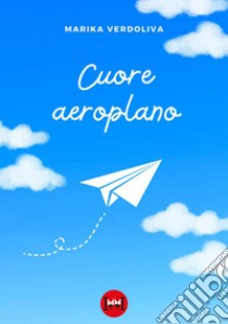 Cuore aeroplano libro di Verdoliva Marika