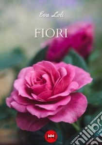 Fiori libro di Loli Eva