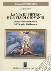 La via di Pietro e la via di Giovanni libro di Tabet Mario