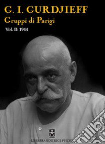 Gruppi di Parigi. Vol. 2 libro di Gurdjieff Georges Ivanovic