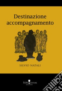 Destinazione accompagnamento libro di Natali Silvio