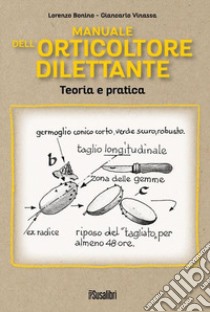 Manuale dell'orticoltore dilettante. Teoria e pratica libro di Bonino Lorenzo; Vinassa Giancarlo