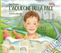 L'aquilone della pace. Ediz. inglese, russo, ucraino e cinese libro di Favarò Sara