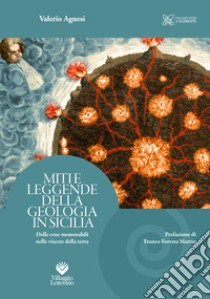 Miti e leggende della geologia in Sicilia. Delle cose memorabili nelle viscere della terra libro di Agnesi Valerio