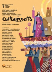 Caltanissetta. Gente culture e cucina libro di D'Angelo Stefania; Caminiti Cinzia; Russolillo Anna