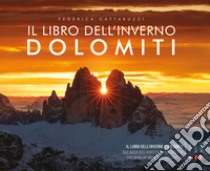 Il libro dell'inverno. Dolomiti. Ediz. italiana, inglese e tedesca libro di Cattaruzzi Federica