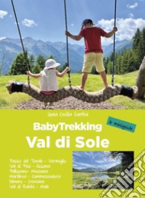 Baby trekking. Val di Sole libro di Santini Gaia Cecilia