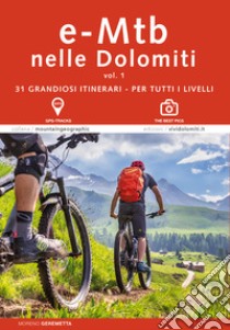 E-MTB in Dolomiti. Vol. 1: 31 grandiosi itinerari. Per tutti i livelli libro di Geremetta Moreno