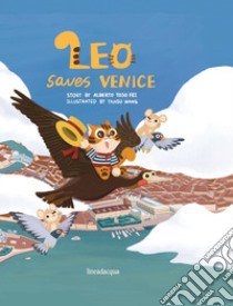 Leo saves Venice. Ediz. illustrata libro di Toso Fei Alberto