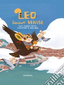 Leo secourt Venise. Ediz. illustrata libro di Toso Fei Alberto