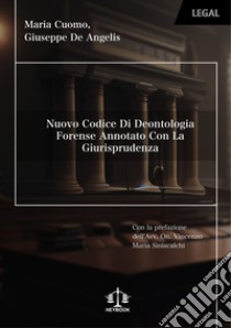 Nuovo codice di deontologia forense annotato con la giurisprudenza. Nuova ediz. libro di Cuomo Maria; De Angelis Giuseppe