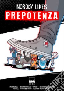 Nobody likes prepotenza libro