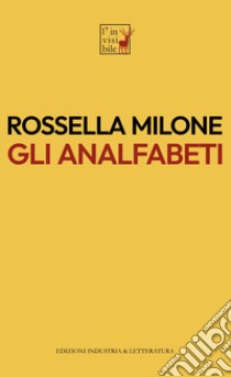 Gli analfabeti libro di Milone Rossella