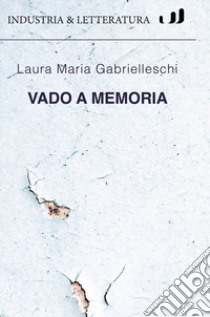 Vado a memoria libro di Gabrielleschi Laura Maria