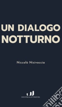 Dialogo notturno libro di Nisivoccia Niccolò