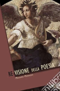 La re-visione della poesia libro di Morasso Massimo