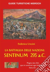 La battaglia delle Nazioni: Sentinum 295 a.C. libro di Uncini Federico