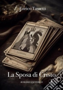 La sposa di Cristo. L'ultimo mistero libro di Tassetti Enrico