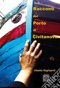 Racconti del porto di Civitanova libro di Sagripanti Ubaldo