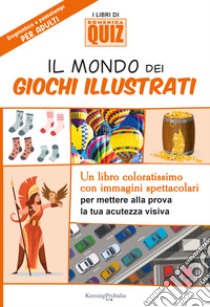 Il mondo dei giochi illustrati libro