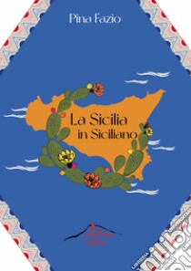 La Sicilia in siciliano libro di Fazio Pina