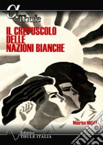 Il crepuscolo delle nazioni bianche libro di Muret Maurice; Linguardo M. (cur.)