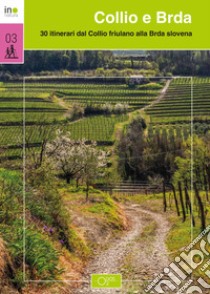 Collio e Brda. 30 itinerari dal Collio friulano alla Brda slovena libro di Candolini Alberto