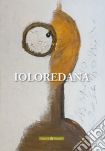 Ioloredana. Ediz. italiana e inglese libro di D'ugo Loredana; Di Lisi A. (cur.)
