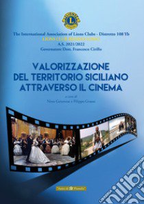 Valorizzazione del territorio siciliano attraverso il cinema libro di Genovese N. (cur.); Grasso F. (cur.)