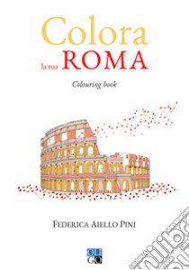 Colora la tua Roma libro di Aiello Pini Federica