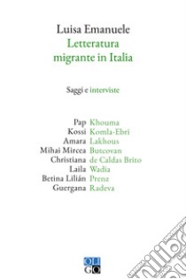 Letteratura migrante in Italia libro di Emanuele Luisa