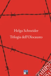 Trilogia dell'olocausto libro di Schneider Helga