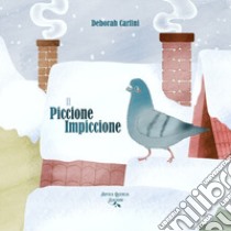 Il Piccione Impiccione libro di Carlini Deborah