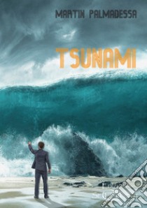 Tsunami libro di Palmadessa Martin