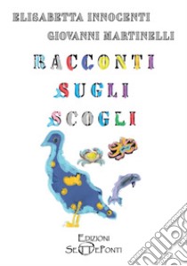 Racconti sugli scogli libro di Innocenti Elisabetta; Martinelli Giovanni