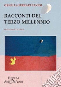 Racconti del Terzo Millennio libro di Ferrari Pavesi Ornella