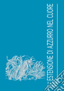 Estensione di azzurro nel cuore libro di Casini Alda