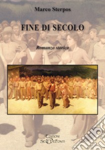 Fine di secolo libro di Sterpos Marco