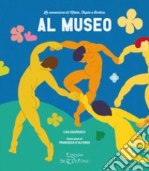 Al museo. Le avventure di Miele, Tapio e Ombra. Ediz. illustrata libro di Guarducci Lisa