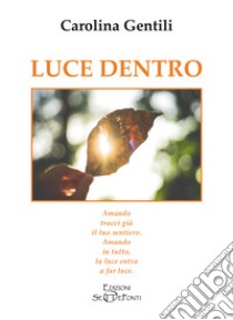 Luce dentro libro di Gentili Carolina