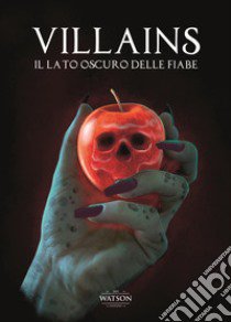 Villains. Il lato oscuro delle fiabe libro di Pullia A. (cur.)