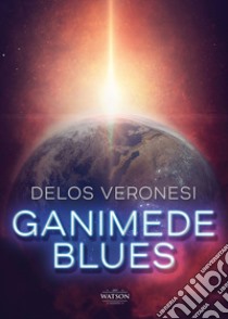 Ganimede blues libro di Veronesi Delos; Rossi A. (cur.)