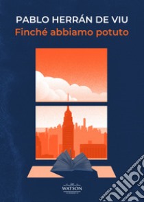 Finchè abbiamo potuto libro di Herrán de Viu Pablo; Borrasso F. (cur.)