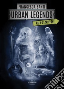 Urban legends. Rila's edition. Vol. 1 libro di Santi Francesca; Rossi A. (cur.)