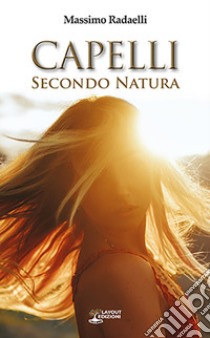 Capelli. Secondo natura libro di Redaelli Massimo