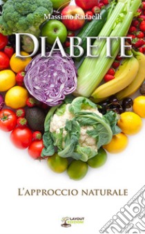 Diabete. L'approccio naturale libro di Radaelli Massimo