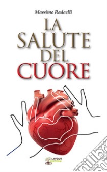 La salute del cuore libro di Radaelli Massimo