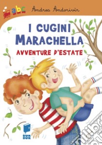 I cugini marachella. Avventure d'estate. Ediz. illustrata libro di Andorivìr Andrea