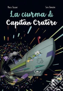 La ciurma di capitan Cratere. Ediz. illustrata libro di Dazzani Marco